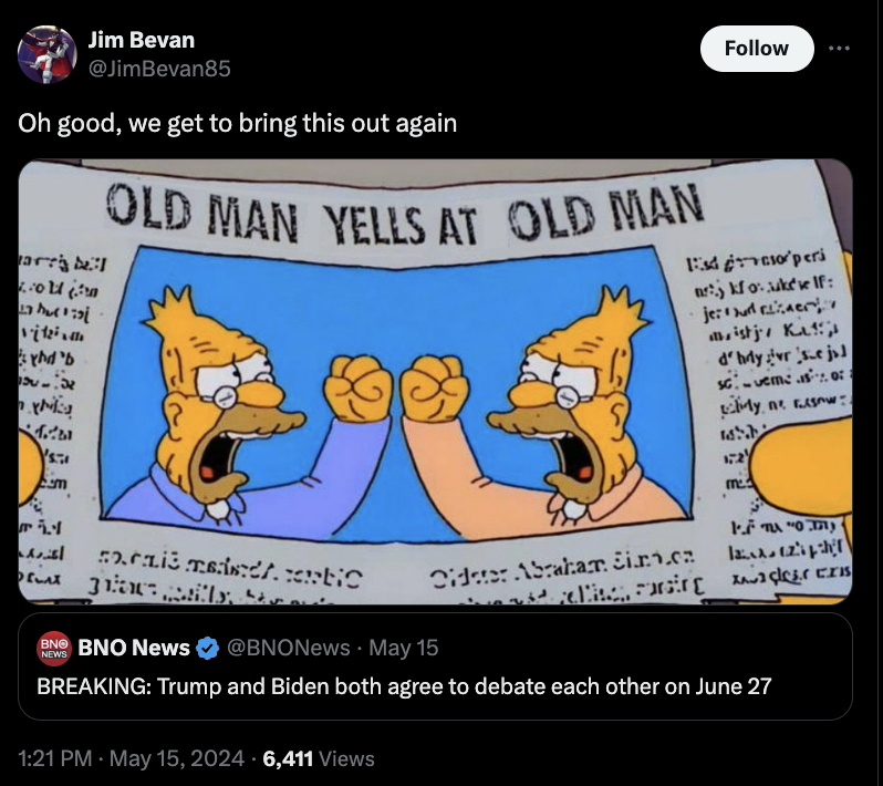 old man yells at old man - Jim Bevan Oh good, we get to bring this out again 7 M Old Man Yells At Old Man adoperi kfolf je mist Kat d'bly vrst j sem er a m me ..tic 21 Abraham in. 12 Bbno News May 15 Breaking Trump and Biden both agree to debate each othe